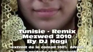Vid&eacute;o Tunisie   Remix Mezwed 2010 By DJ Nagi extrait de la compil 100  afrah de DJ NAGI Musique   DJ NAGI   wat tv
