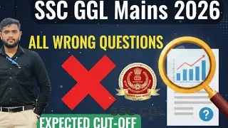 SSC CGL Mains 2025: All Wrong Questions 🔥 | Expected Cut-Off Analysis