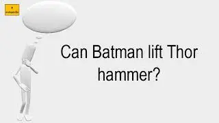 Can Batman Lift Thor Hammer?