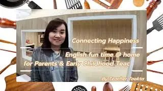 Connecting Happiness: English fun time @ home for Parents & Early Childhood Teacher.