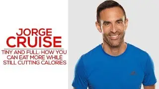 Tiny and Full: How You Can Eat More While Still Cutting Calories | Jorge Cruise