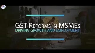 GST Reforms in MSME: Fuelling growth and employment across India