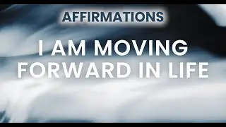 I Am Moving Forward in Life ✨ Self-Discipline & Focus Affirmations