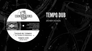 TEMPO DUB - JAVIER OCHOA [ESTUDIOS ESTRELLA - RESISTER]2022