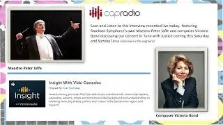 A CAP radio interview with Maestro Peter Jaffe, and Composer Victoria Bond.