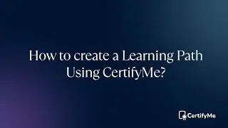 How to create a Learning Path Using CertifyMe?