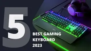 Top 5 Best Gaming Keyboards to Buy in 2023