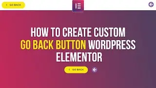 How to Create Go Back or Previous Page Button in WordPress Elementor