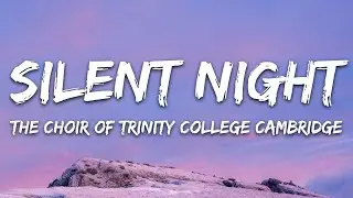 Franz Xaver Gruber, The Choir Of Trinity College Cambridge, Richard Marlow -  Silent Night [Lyrics]