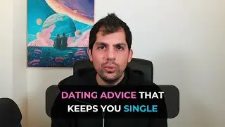 The Dating Advice That Keeps You Single