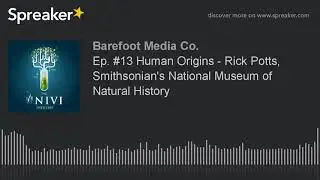 Ep. #13 Human Origins - Rick Potts, Smithsonian's National Museum of Natural History