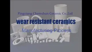 Chemshun Wear Resistant Ceramic Manufacturing Process