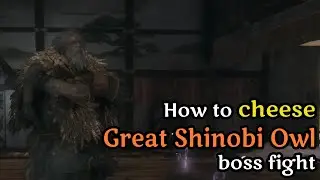 [Sekiro: Shadows Die Twice] How to cheese Great Shinobi Owl boss fight