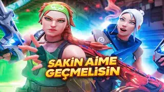 SAKİN AİME GEÇMELİSİN! - VALORANT