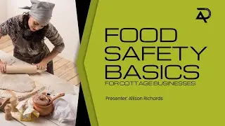 Food Safety Basics for Cottage Businesses Webinar