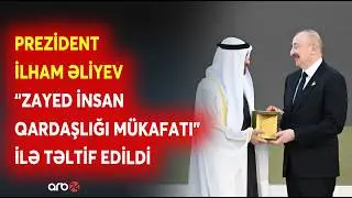 Prezident İlham Əliyev  “Zayed İnsan Qardaşlığı Mükafatı” ilə təltif edildi - TƏQDİMOLUNMA MƏRASİMİ