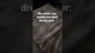 when you have a good dream: