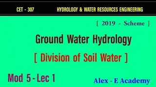 CET 307 - HWRE | Mod 5 - Part 1 |   Ground Water Hydrology, Division of Soil Water | S5 KTU - Civil