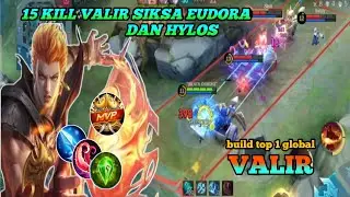 15 kill VALIR siksa eudora  dan hylos. Build top 1 global valir. Mobilelegends