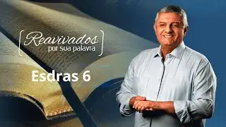 REAVIVADOS ESDRAS 6