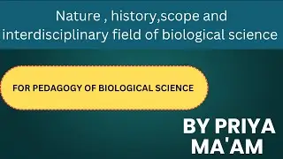 Nature, history, scope and interdisciplinary field of biological science # BED 1st year #bed