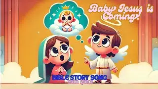 Baby Jesus is coming!- An Angel tells Mary (kids song with lyrics)