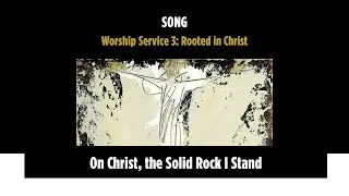 On Christ, the Solid Rock I Stand