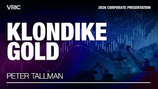 Klondike Gold Corporate Presentation | VRIC 2026