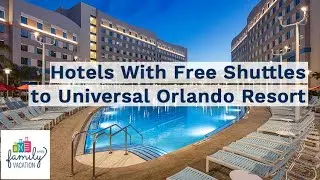 10 Hotels With Free Shuttles to Universal Orlando Resort | Family Vacation Critic