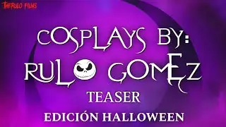 Cosplays By: Rulo G&oacute;mez Teaser (Edici&oacute;n Halloween) TheRulo Films.