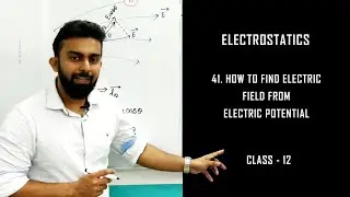 (41) How to find electric field from electric potential