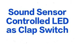 Sound sensor controlled LED as clap switch #TGRSBANDARUPALLY