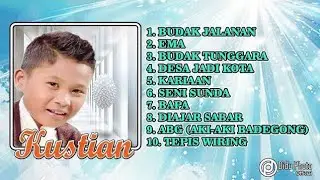 Full album kustian _budak jalanan _ema_budak tunggara_desa jadi kota_kariaan