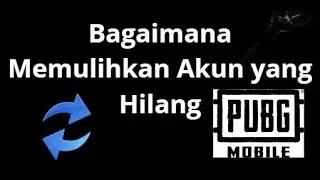 Bagaimana Memulihkan Akun PUBG Mobile yang Hilang &mdash; Panduan Lengkap