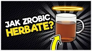 JAK PRAWIDŁOWO ZROBIĆ HERBATĘ? - FUNNY MOMENTS #91 BY Maryl