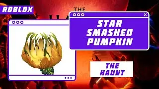 🎃How to get the 'Star Smashed Pumpkin' | The Haunt | Roblox