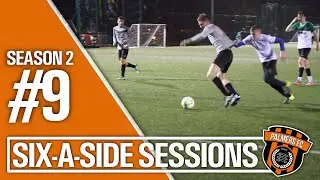 SIX-A-SIDE SESSIONS - SEASON #2 - GAME #9