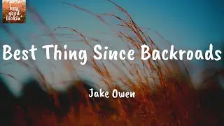 Best Thing Since Backroads - Jake Owen (Lyrics)