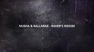 Nusha & Ballarak - Raver's Riddim (Original Mix)