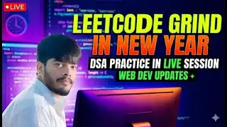 Leetcode Grind In New Year | DSA Practice In Live Session + Web Dev Updates