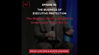 Episode 50: Brian Jantzen - The Business of Executive Protection (Podcast 🎙️)