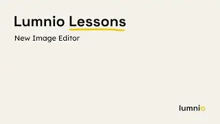 New Image Editor - Lumnio Lessons