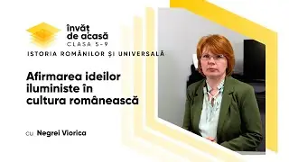 Istoria românilor și universală;cl a VII-a ;”Afirmarea ideilor iluministe în cultura românească”