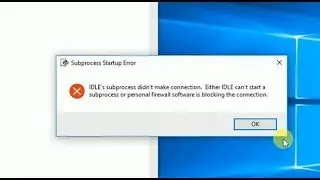 How To solve python IDLE subprocess error in three easy step!!!