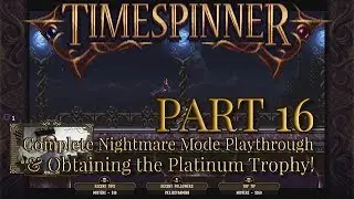 Timespinner (Part 16) - Complete Nightmare Mode Playthrough & Obtaining the Platinum Trophy!