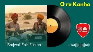 🎵 ORE KANHA &mdash; Original Brajwali Progressive Folk Rock | Folk Studio By Riyan