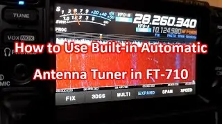 How to Use Built in Automatic Antenna Tuner in FT-710