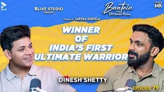 Baatein with Divyansh Rana | Dinesh Shetty | Winner of India's First Ultimate Warrior | MK | Ep - 79