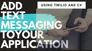 Text Messaging With Twilio C#