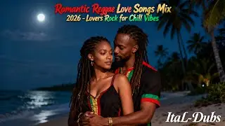 Reggae Lovers Rock Mix 2026 | Top Romantic Love Songs | Relaxing Chill Vibes